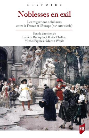 Couverture du livre « Noblesses en exil : les migrations nobiliaires entre la France et l'Europe (XVe-XIXe siècle) » de Laurent Bourquin et Martin Wrede et Michel Figeac et Olivier Chaline aux éditions Pu De Rennes