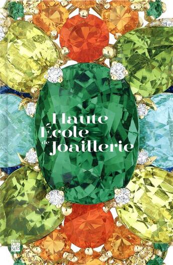 Couverture du livre « Haute école de joaillerie ; former des mains d'or, une vocation depuis plus de 150 ans » de  aux éditions Paris-musees