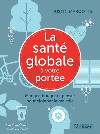 Couverture du livre « La santé globale à votre portée » de Justin Marcotte aux éditions Editions De L'homme