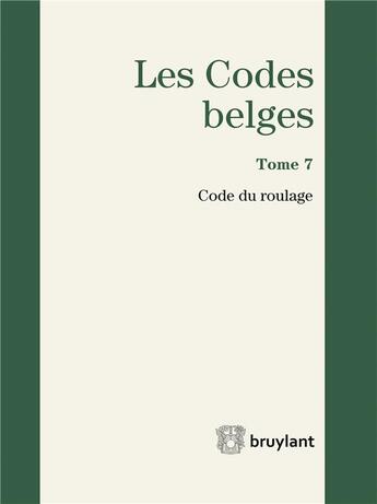 Couverture du livre « Les codes belges t.7 ; code du roulage 2016 » de  aux éditions Bruylant