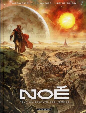 Couverture du livre « Noé t.1 ; pour la cruauté des hommes » de Darren Aronofski et Ari Handel et Niko Henrichon aux éditions Lombard