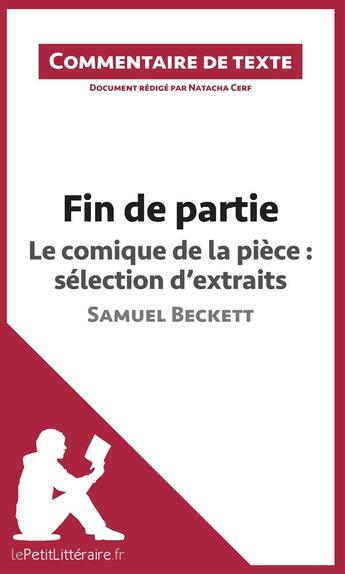 Couverture du livre « Fin de partie de Beckett : le comique de la pièce, sélection d'extraits » de Natacha Cerf aux éditions Lepetitlitteraire.fr