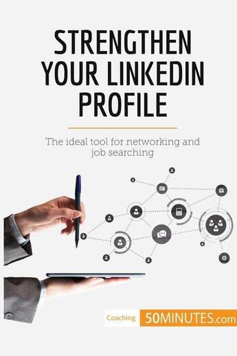 Couverture du livre « Strengthen your linkedin profile : the ideal tool for networking and job searching » de  aux éditions 50minutes.com