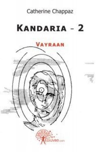 Couverture du livre « Kandaria - 2 - vayraan » de Catherine Chappaz aux éditions Edilivre