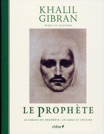 Couverture du livre « Le prophète ; le jardin du prophète ; le sable et l'écume » de Khalil Gibran aux éditions Chene