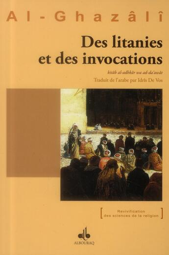 Couverture du livre « Des litanies et des invocations » de Abu Hamid Al-Ghazali aux éditions Albouraq