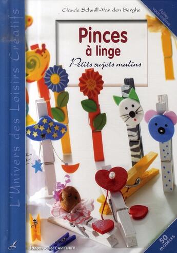 Couverture du livre « Pinces à linge ; petits sujets mailins » de Schmill Claude aux éditions Editions Carpentier