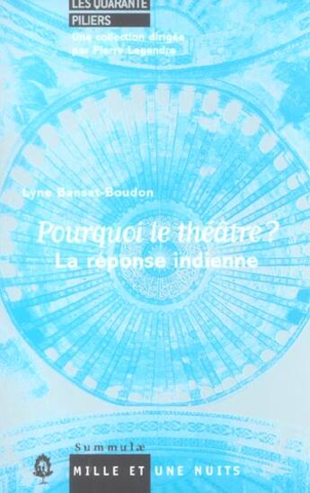 Couverture du livre « Pourquoi le theatre ? - la reponse indienne » de Lyne Bansat-Boudon aux éditions Mille Et Une Nuits