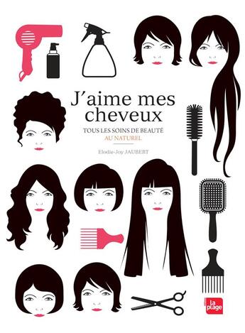 Couverture du livre « J'aime mes cheveux ; tous les soins de beauté au naturel » de Elodie-Joy Jaubert aux éditions La Plage