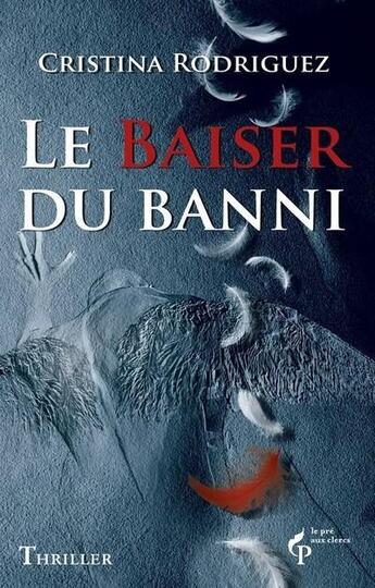 Couverture du livre « Le baiser du banni » de Cristina Rodriguez aux éditions Pre Aux Clercs