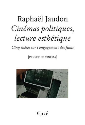 Couverture du livre « Cinémas politiques, lecture esthétique : cinq thèmes sur l'engagement des films » de Raphael Jaudon aux éditions Circe