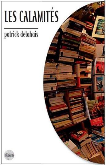 Couverture du livre « Les calamités » de Patrick Delahais aux éditions Terre De Brume