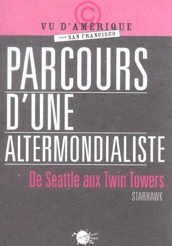 Couverture du livre « Parcours d'une altermondialiste. de seattle aux twin towers » de Starhawk aux éditions Empecheurs De Penser En Rond