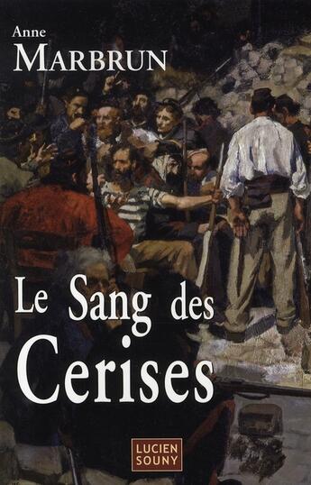 Couverture du livre « Le sang des cerises » de Anne Marbrun aux éditions Lucien Souny