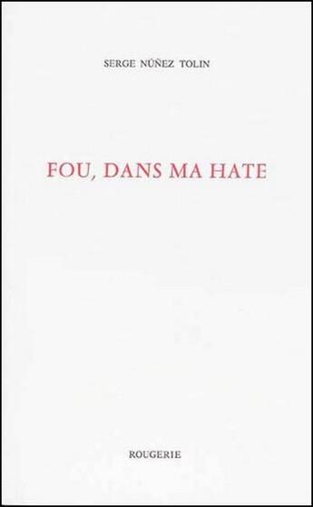 Couverture du livre « Fou, dans ma hate » de Serge Nunez Tolin aux éditions Rougerie