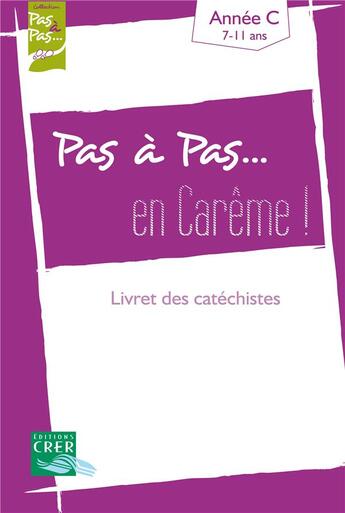 Couverture du livre « Pas a pas... en careme ! - annee c - livret des catechistes » de  aux éditions Crer-bayard