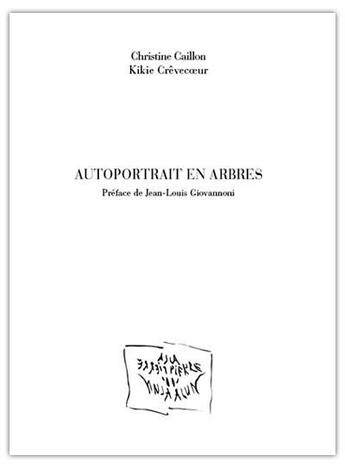 Couverture du livre « Autoportraits en arbres » de Caillon/Crevecoeur aux éditions La Pierre D'alun