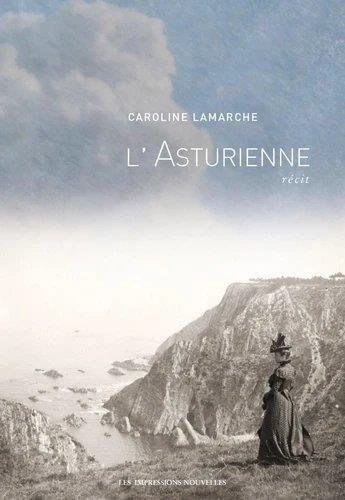 Couverture du livre « L'Asturienne » de Caroline Lamarche aux éditions Impressions Nouvelles