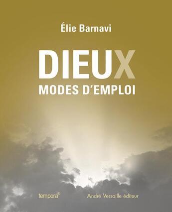 Couverture du livre « Dieu(x), modes d'emploi » de Elie Barnavi aux éditions Andre Versaille
