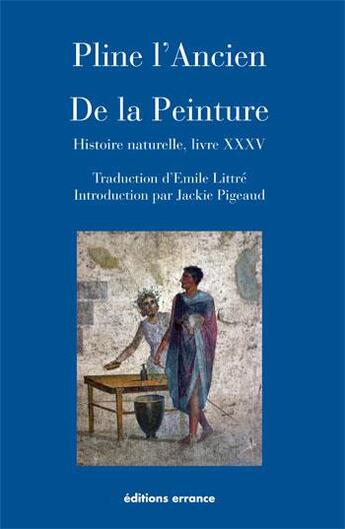 Couverture du livre « Histoire naturelle t.35 ; de la peinture » de Emile Littre et Pline L'Ancien aux éditions Errance