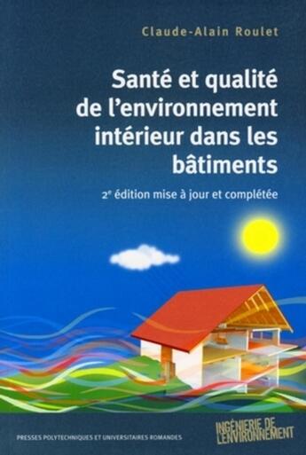 Couverture du livre « Santé et qualité de l'environnement intérieur dans les bâtiments (2e édition) » de Claude-Alain Roulet aux éditions Ppur