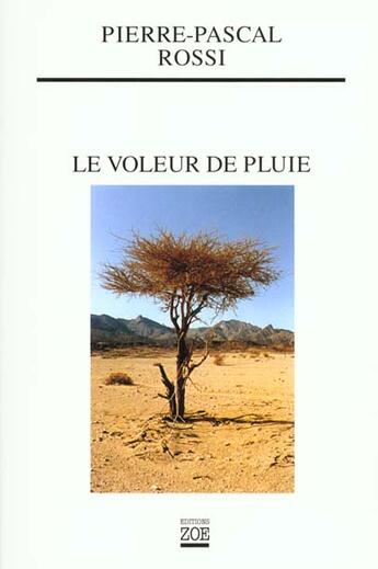 Couverture du livre « Le voleur de pluie » de Pierre-Pascal Rossi aux éditions Zoe