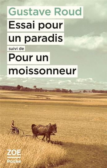 Couverture du livre « Essai pour un paradis ; Pour un moissonneur » de Gustave Roud aux éditions Zoe
