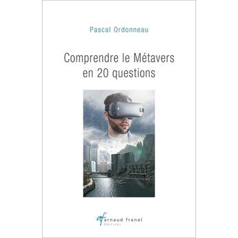 Couverture du livre « Comprendre le métavers en 20 questions » de Pascal Ordonneau aux éditions Arnaud Franel