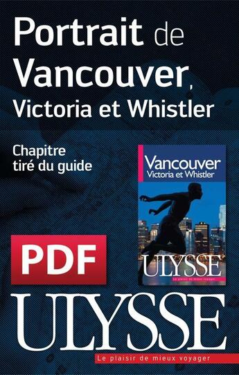 Couverture du livre « Portrait de Vancouver, Victoria et Whistler » de  aux éditions Ulysse