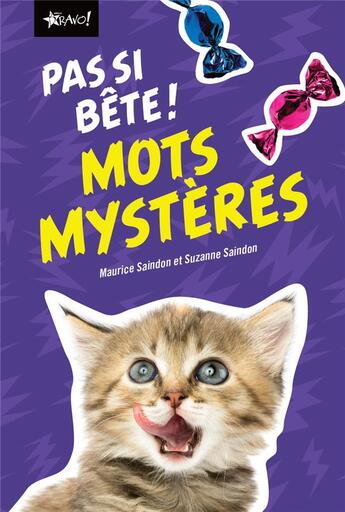 Couverture du livre « Pas si bête ! ; mots mystères » de Maurice Saindon et Suzanne Saindon aux éditions Bravo