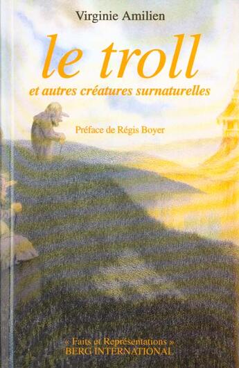 Couverture du livre « Le troll et autres creatures surnaturelles » de Amilien Virginie aux éditions Berg International