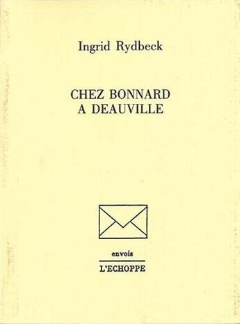 Couverture du livre « Chez Bonnard à Deauville » de Ingrid Rydbeck aux éditions L'echoppe