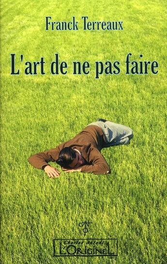 Couverture du livre « L'art de ne pas faire » de Franck Terreaux aux éditions L'originel Charles Antoni