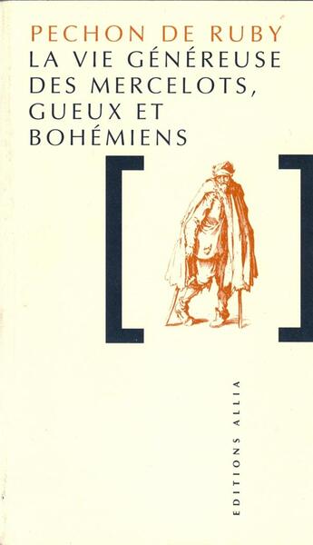 Couverture du livre « La vie généreuse des mercelots, gueux et bohémiens » de Pechon De Ruby aux éditions Allia