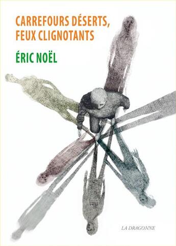 Couverture du livre « Carrefours Deserts,Feux Clignotants » de Eric Noel aux éditions La Dragonne