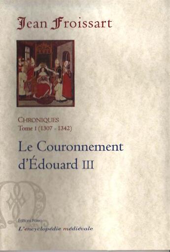 Couverture du livre « Chroniques t.1 ; le couronnement d'Edouard II (1307-1342) » de Jean Froissart aux éditions Paleo