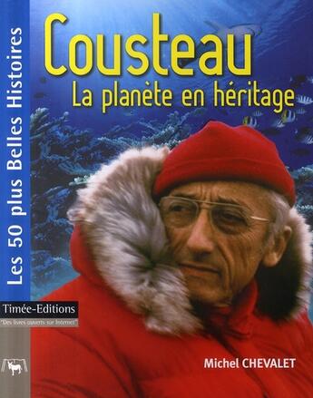 Couverture du livre « Cousteau, la planète en héritage » de Michel Chevalet aux éditions Timee