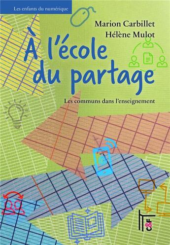 Couverture du livre « À l'école du partage ; les communs dans l'enseignement » de Marion Carbillet et Helene Mulot aux éditions C&f Editions