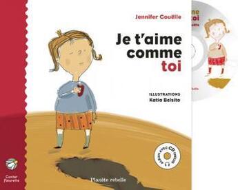 Couverture du livre « Je t'aime comme toi » de Jennifer Couelle aux éditions Planete Rebelle