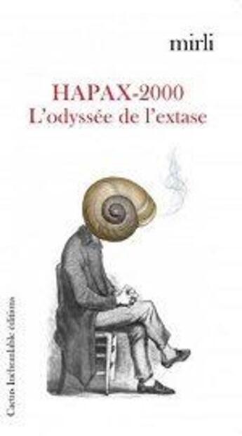 Couverture du livre « Hapax-2000 l'odysee de l'extase » de Mirli aux éditions Cactus Inebranlable