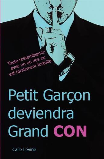 Couverture du livre « Petit garçon deviendra grand con » de Calie Levine aux éditions Hilton