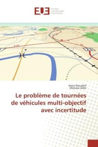 Couverture du livre « Le problème de tournées de véhicules multi-objectif avec incertitude » de Asma Skoudarli et Méziane Aïder aux éditions Editions Universitaires Europeennes