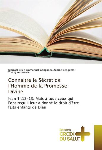 Couverture du livre « Connaître le secret de l'homme de la promesse divine » de Therry Azouzala aux éditions Croix Du Salut