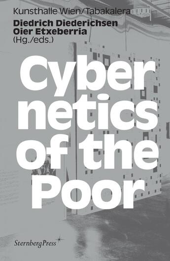 Couverture du livre « Cybernetics of the poor » de Diedrich Diederichsen et Oier Etxeberria aux éditions Sternberg Press