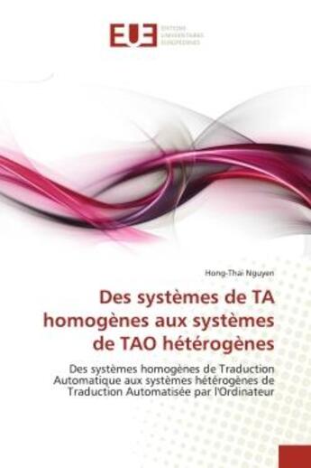 Couverture du livre « Des systemes de ta homogenes aux systemes de tao heterogenes - des systemes homogenes de traduction » de Nguyen Hong-Thai aux éditions Editions Universitaires Europeennes