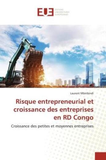 Couverture du livre « Risque entrepreneurial et croissance des entreprises en RD Congo : Croissance des petites et moyennes entreprises » de Laurent Mbiribindi aux éditions Editions Universitaires Europeennes