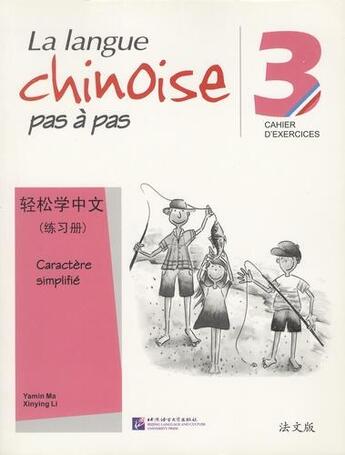 Couverture du livre « La langue chinoise pas a pas 3 (cahier d'exercices) » de Yamin Ma/Xinying Li aux éditions Beijing Lcu