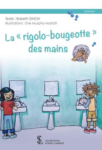 Couverture du livre « La rigolo-bougeotte des mains » de Simon Babeth aux éditions Sydney Laurent