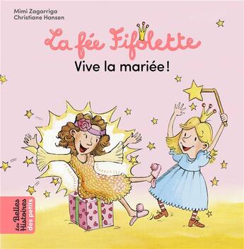 Couverture du livre « La fée Fifolette : vive la mariée ! » de Christiane Hansen et Mimi Zagarriga aux éditions Bayard Jeunesse