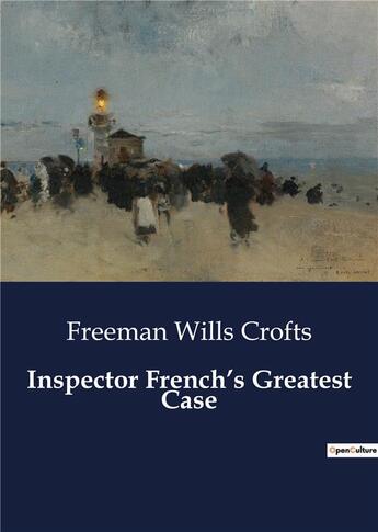 Couverture du livre « Inspector french's greatest case » de Freeman Wills Crofts aux éditions Culturea